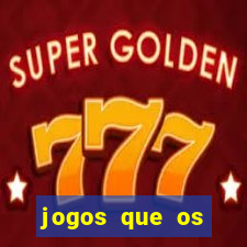 jogos que os famosos jogam para ganhar dinheiro